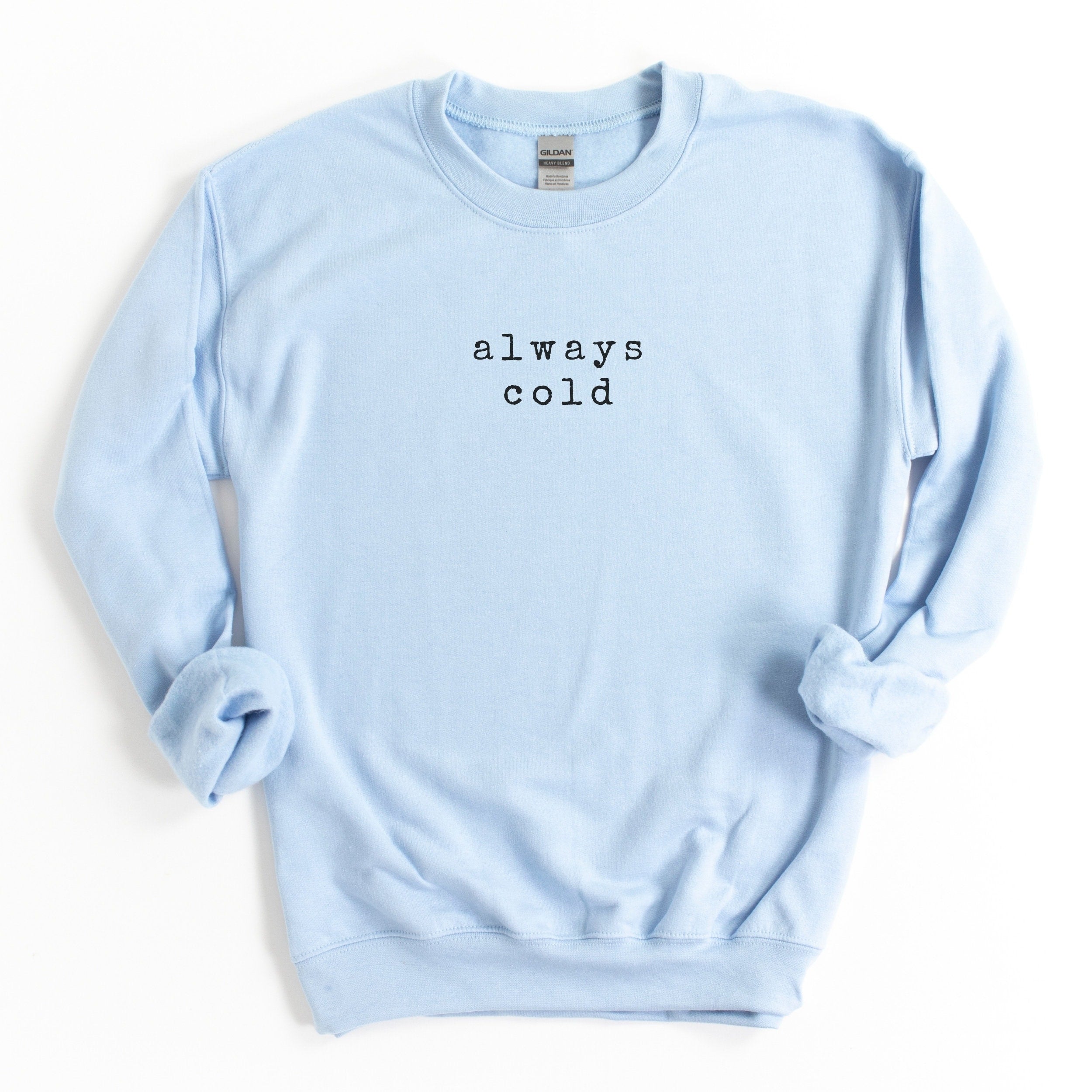 Always Cold Sweatshirt